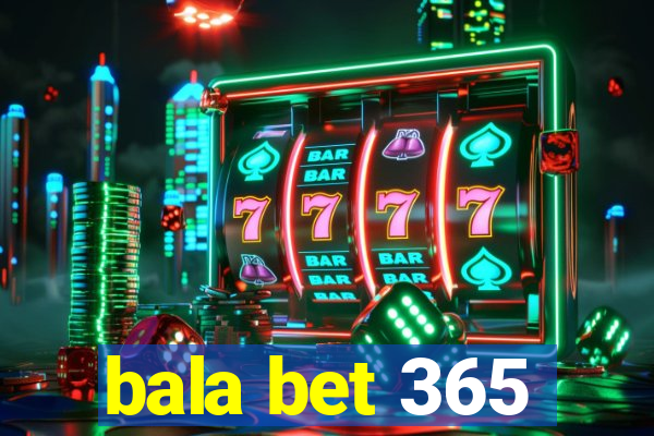 bala bet 365